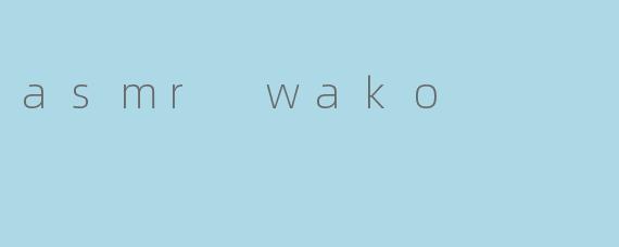 asmr wako